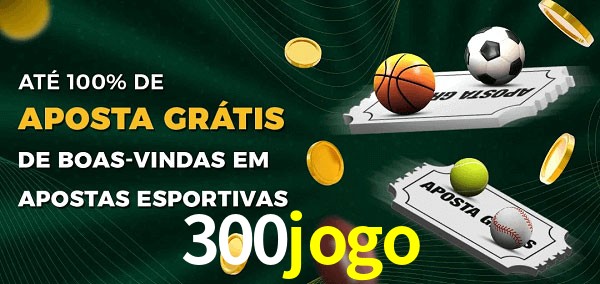300jogo Ate 100% de Aposta Gratis