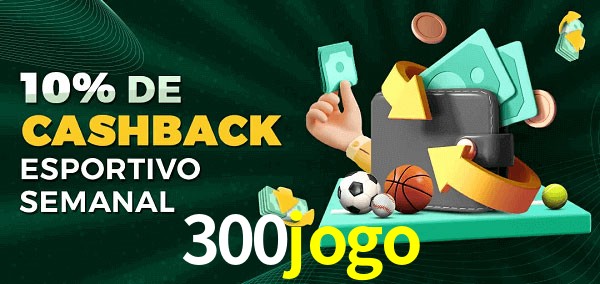 10% de bônus de cashback na 300jogo